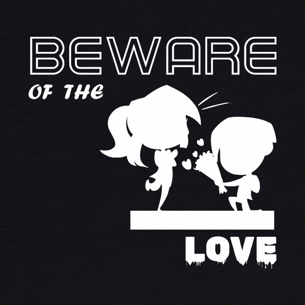 beware of the love by CreativeIkbar Prints